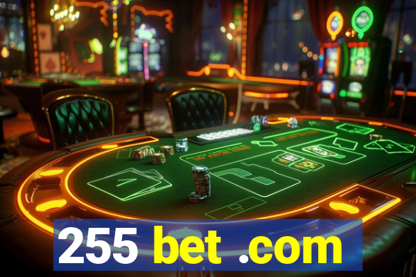 255 bet .com